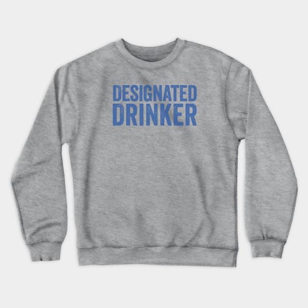 Drinking Crewneck Sweatshirt by DB Teez and More